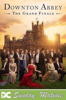 Sunday Matinee: Downton Abbey – the Grand Finale (PG)