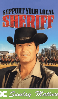 Sunday Matinee: Support your local Sheriff (PG)