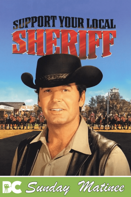 Sunday Matinee: Support your local Sheriff (PG)